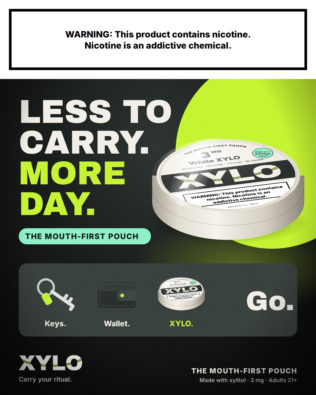 Static ad: Less to carry. More day. A White XYLO can on a lime circle, with keys and a wallet, under a nicotine warning